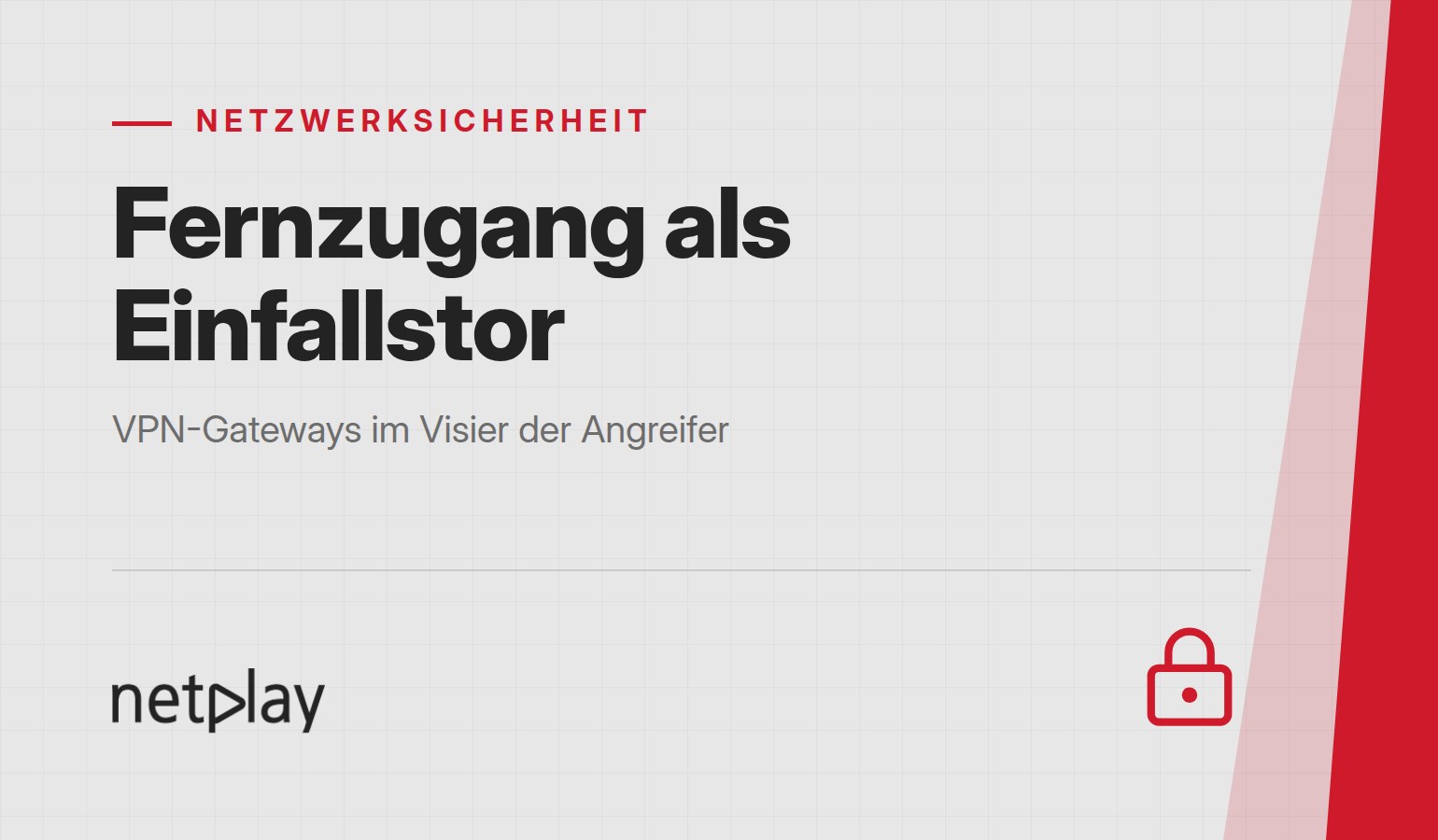 Key-Visual zum Blogbeitrag Fernzugang als Einfallstor: VPN-Gateways im Visier der Angreifer, netplay GmbH